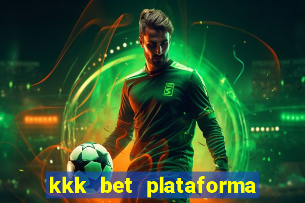 kkk bet plataforma de jogos